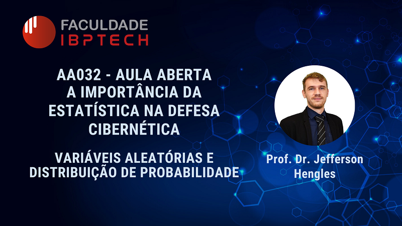 AA032 - Defesa Cibernética e a Estatística - Variáveis Aleatórias e Distribuição da Probabilidade